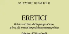 &ldquo;Eretici&rdquo;, in libreria l&rsquo;ultimo saggio di Salvatore Di Bartolo