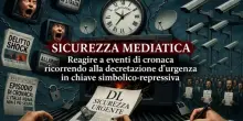 Sicurezza mediatica: reagire a eventi di cronaca ricorrendo alla decretazione d&rsquo;urgenza in chiave simbolico-repressiva