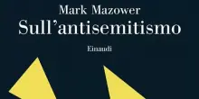 Antisemitismo o critica a Israele? Il nodo irrisolto nel libro di Mazower