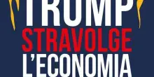 Trump stravolge l&rsquo;economia, perch&eacute; la rivoluzione riguarda ognuno di noi secondo Angelo Vaccariello