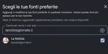 Google lancia le &ldquo;Fonti preferite&rdquo;: come aggiungere &ldquo;La Notizia&rdquo; ai siti da seguire per informarti