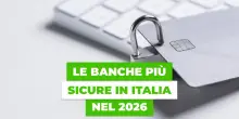 Le banche pi&ugrave; sicure in Italia, la classifica 2026