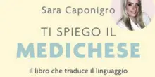 Ti spiego il medichese, arriva libro che traduce in modo semplice diagnosi e referti