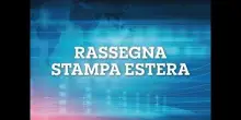 Rassegna stampa estera del 26 giugno 2026