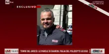La figlia del poliziotto ucciso a Torre del Greco: "Era un grande papà. Ha seminato valore"