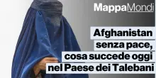 Afghanistan senza pace, cosa succede oggi nel Paese dei Talebani. L'approfondimento a MappaMondi