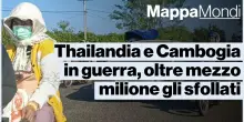 Thailandia e Cambogia in guerra, oltre mezzo milione di sfollati. L'approfondimento a MappaMondi