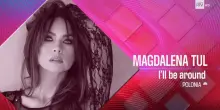 San Marino Song Contest, Magdalena Tul canta "I'll Be Around"