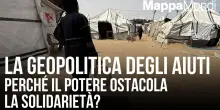 La geopolitica degli aiuti. Perch&eacute; il potere ostacola la solidariet&agrave;? L'approfondimento a MappaMondi