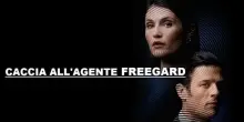 Caccia all&rsquo;agente Freegard: tutto quello che c&rsquo;&egrave; da sapere sul film