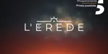 L&rsquo;erede: le anticipazioni (trama e cast) della puntata di oggi