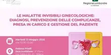 Lombardia, il 13 maggio convegno “Le malattie invisibili ginecologiche”