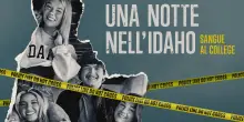 «Una notte nell'Idaho: Sangue al college», la docuserie sul caso che sconvolse l'Idaho