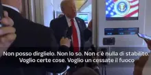 Trump: 'Voglio un cessate il fuoco subito'