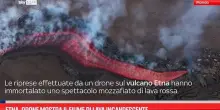 Etna, drone mostra il fiume di lava incandescente