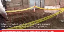 Perù, trovata mummia Chancay durante lavori gasdotti a Lima