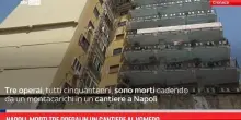 Napoli, morti tre operai in un cantiere al Vomero