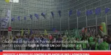 Proteste a Bruxelles contro il bilancio UE per l’agricoltura