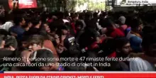 India, ressa fuori da stadio cricket: morti e feriti