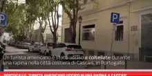 Portogallo, turista americano ucciso in una rapina a Cascais