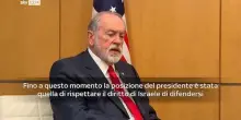 L'ambasciatore statunitense in Israele: Tel Aviv ha il diritto di difendersi. Hamas deponga le armi