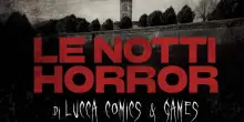 Lucca Comics 2025, tornano le Notti Horror con anteprime e ospiti
