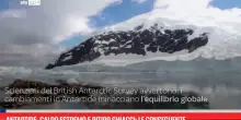 Antartide, caldo estremo e ritiro ghiacci: le conseguenze