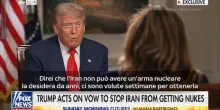 Trump: l'Iran non può avere un'arma nucleare
