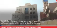 Yemen, raid israeliani a Sanaa: decine di morti e feriti