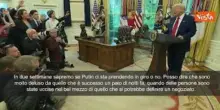 Trump: Putin vuole la pace? Lo scopriremo presto. Sapremo in due settimane se ci prende in giro