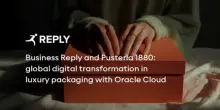 Comunicato Stampa: Business Reply e Pusterla 1880: Trasformazione Digitale Globale nel Packaging di Lusso con Oracle