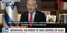 Netanyahu: “Vogliamo assumere controllo Striscia Gaza ma non governarla”