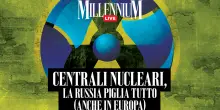 Centrali nucleari, la Russia piglia tutto (anche in Europa). La diretta di Millennium Live con Davide Cancarini