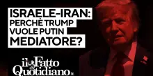 Israele-Iran: perché Trump vuole Putin mediatore? La diretta con Peter Gomez e Gianni Rosini