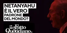 Netanyahu è il vero padrone del mondo? Segui la diretta con Peter Gomez e Gianni Rosini