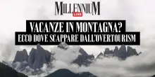Vacanze in montagna? Ecco dove scappare dall’overtourism. Millennium Live con Ferrari, Marzocchi e Portanova