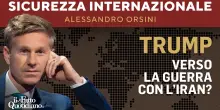 Trump verso la guerra con l’Iran? Segui la diretta con Alessandro Orsini