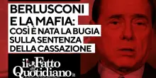 Berlusconi e la mafia: così è nata la bugia sulla sentenza della Cassazione. La diretta con Gomez e Pipitone