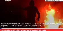 Ballymena, terza notte di violenze in Irlanda del Nord