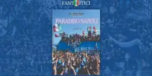 Paradiso Napoli, il 13 giugno gratis con Il Mattino il libro dedicato allo scudetto