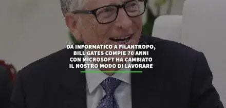 Da informatico a filantropo, Bill Gates compie 70 anni. Con Microsoft ha cambiato il nostro modo di lavorare