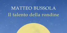 'Il talento della rondine', il nuovo libro di Matteo Bussola