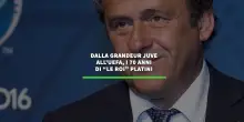 Dalla grandeur Juve all'Uefa, i 70 anni di "Le Roi" Platini