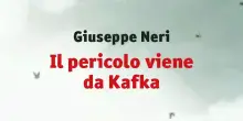 Giuseppe Neri, Il pericolo viene da Kafka