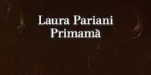Laura Pariani, la forza delle parole e delle donne in Primamà