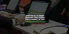 Bankitalia: lo smart working crea lavoro per le donne e al Sud