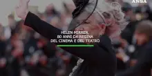 Gli 81 anni di Helen Mirren: dalle origini zariste a Hollywood e alla vita in Salento