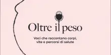 Obesità, con podcast Oltre il peso cambia il racconto della malattia