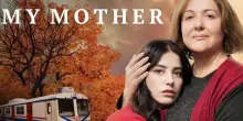 Annem – My Mother (Mia madre): tutto quello che c’è da sapere sul film